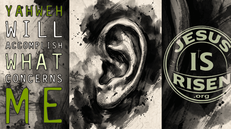 Ink-wash illustration of a human ear in sumi-e style, flanked by the text "Yahweh will accomplish what concerns me" and the JesusIsRisen.org stamp.
